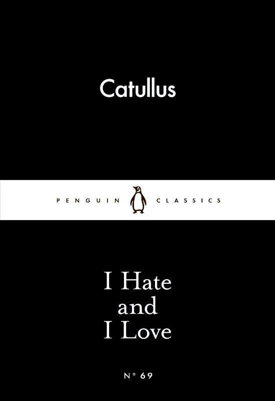 I Hate and I Love - Catull