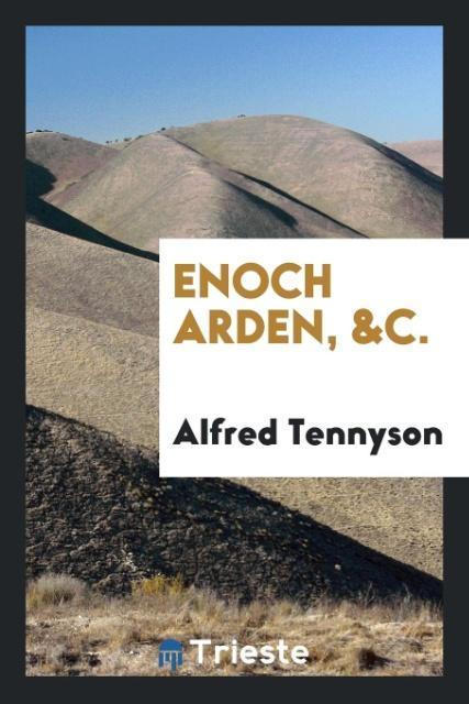 Enoch Arden, &c. - Tennyson, Alfred