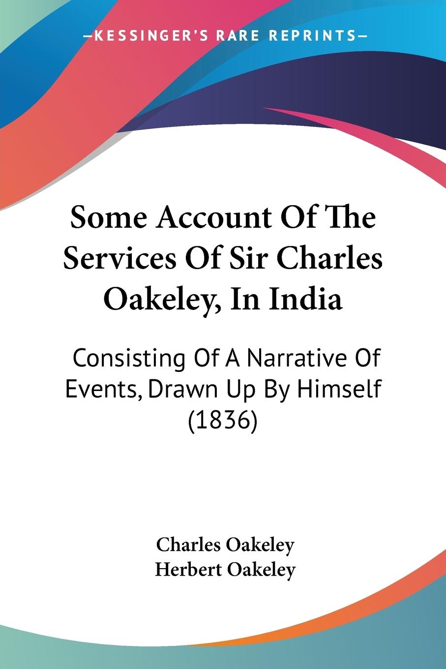 Some Account Of The Services Of Sir Charles Oakeley, In India - Oakeley, Charles
