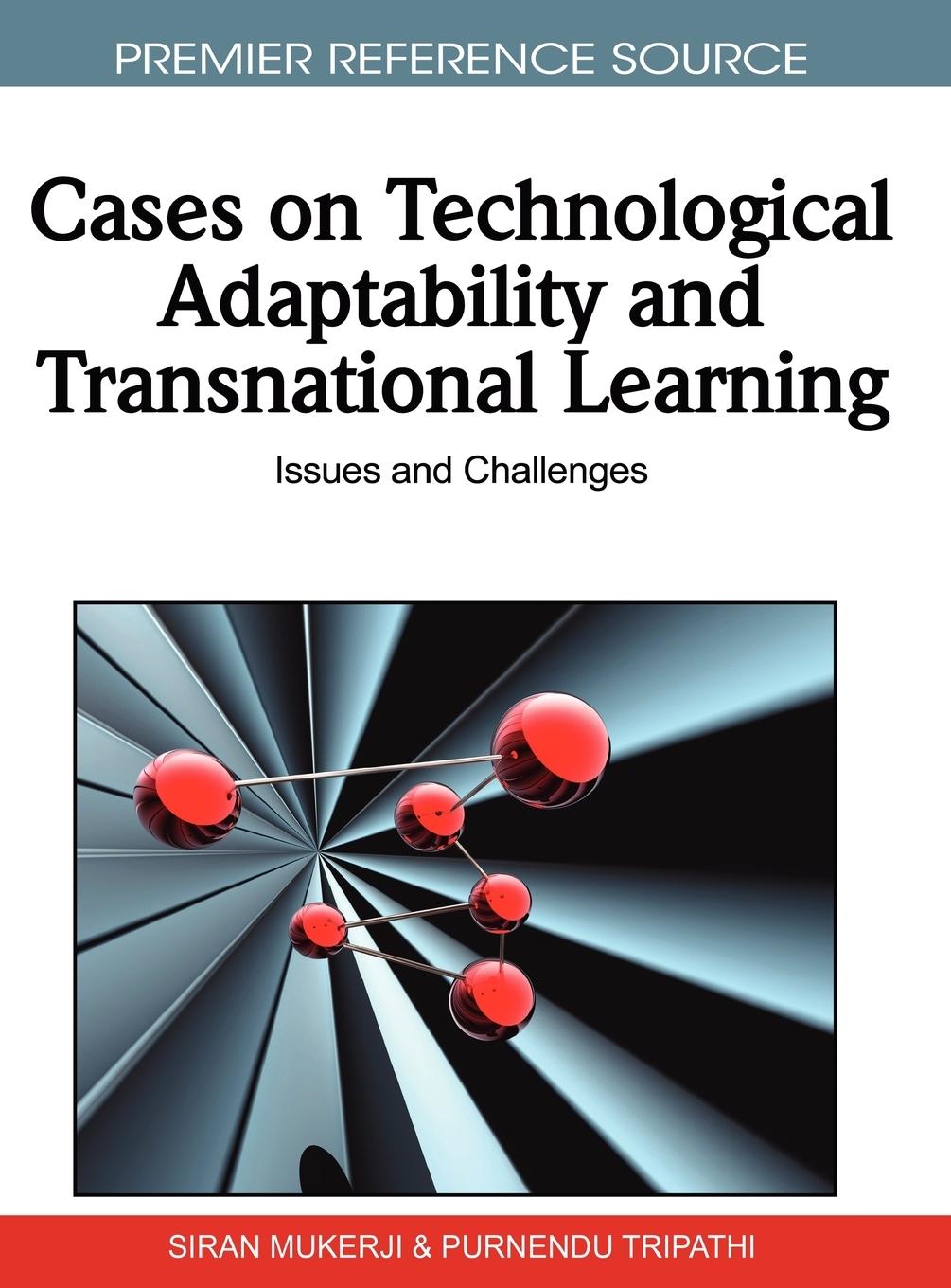 Cases on Technological Adaptability and Transnational Learning - Mukerji, Siran