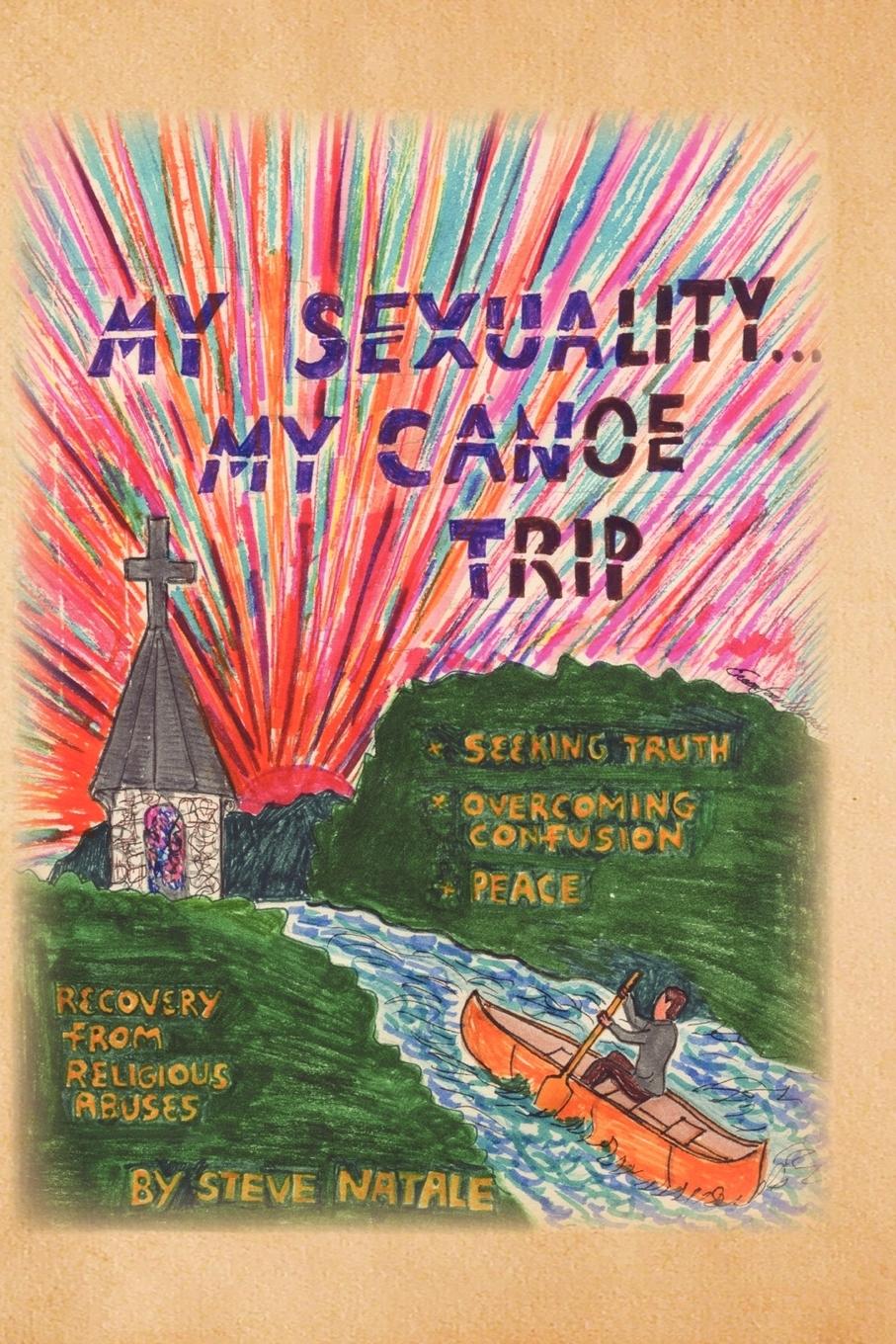My Sexuality . . . My Canoe Trip - Natale, Steve