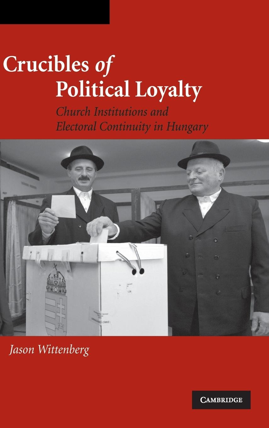 Crucibles of Political Loyalty - Wittenberg, Jason
