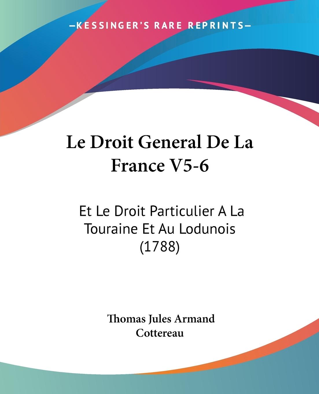Le Droit General De La France V5-6 - Cottereau, Thomas Jules Armand