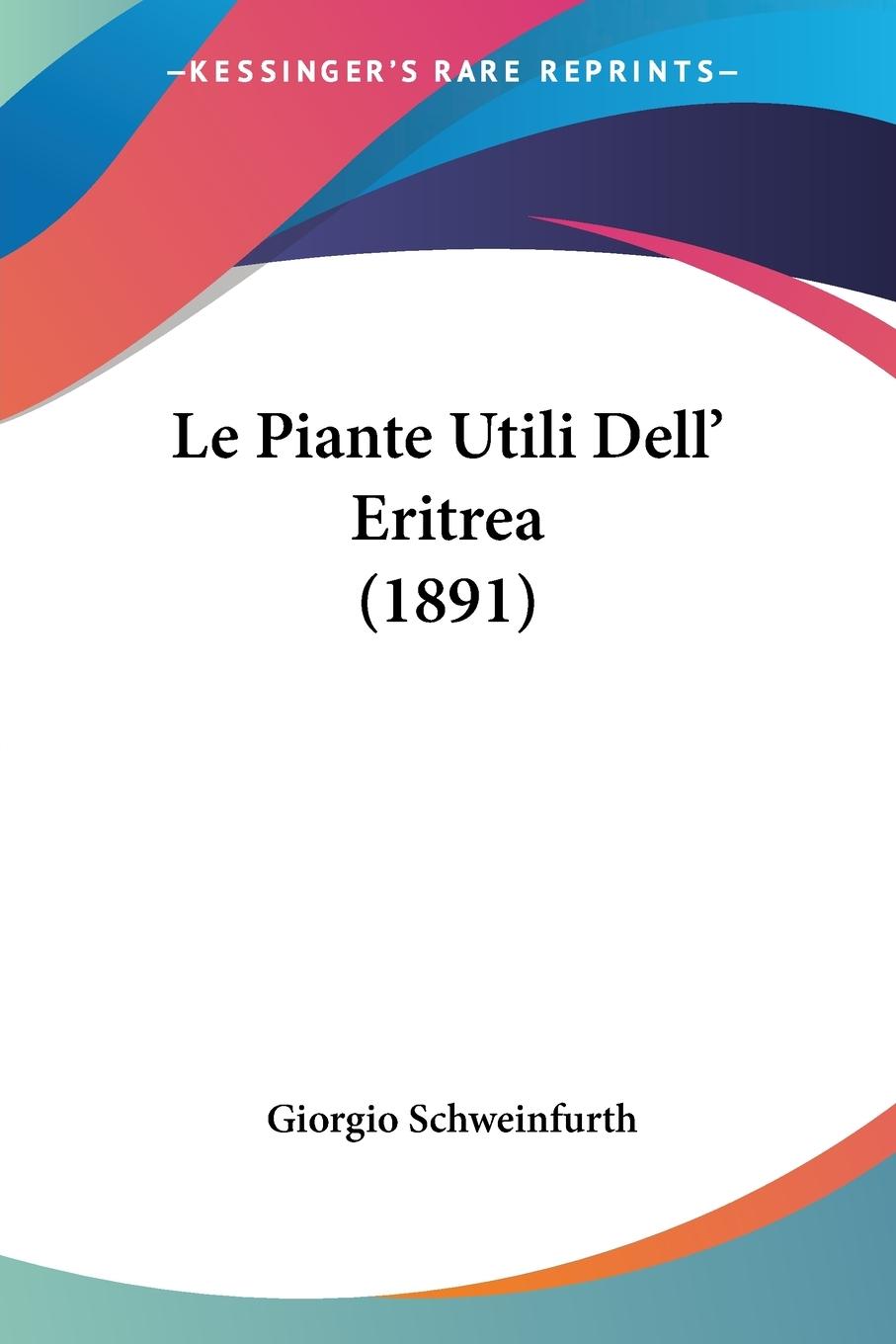 Le Piante Utili Dell  Eritrea (1891) - Schweinfurth, Giorgio