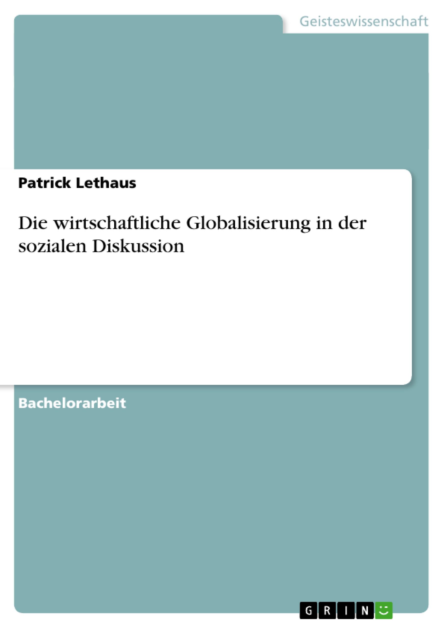 Die wirtschaftliche Globalisierung in der sozialen Diskussion - Lethaus, Patrick