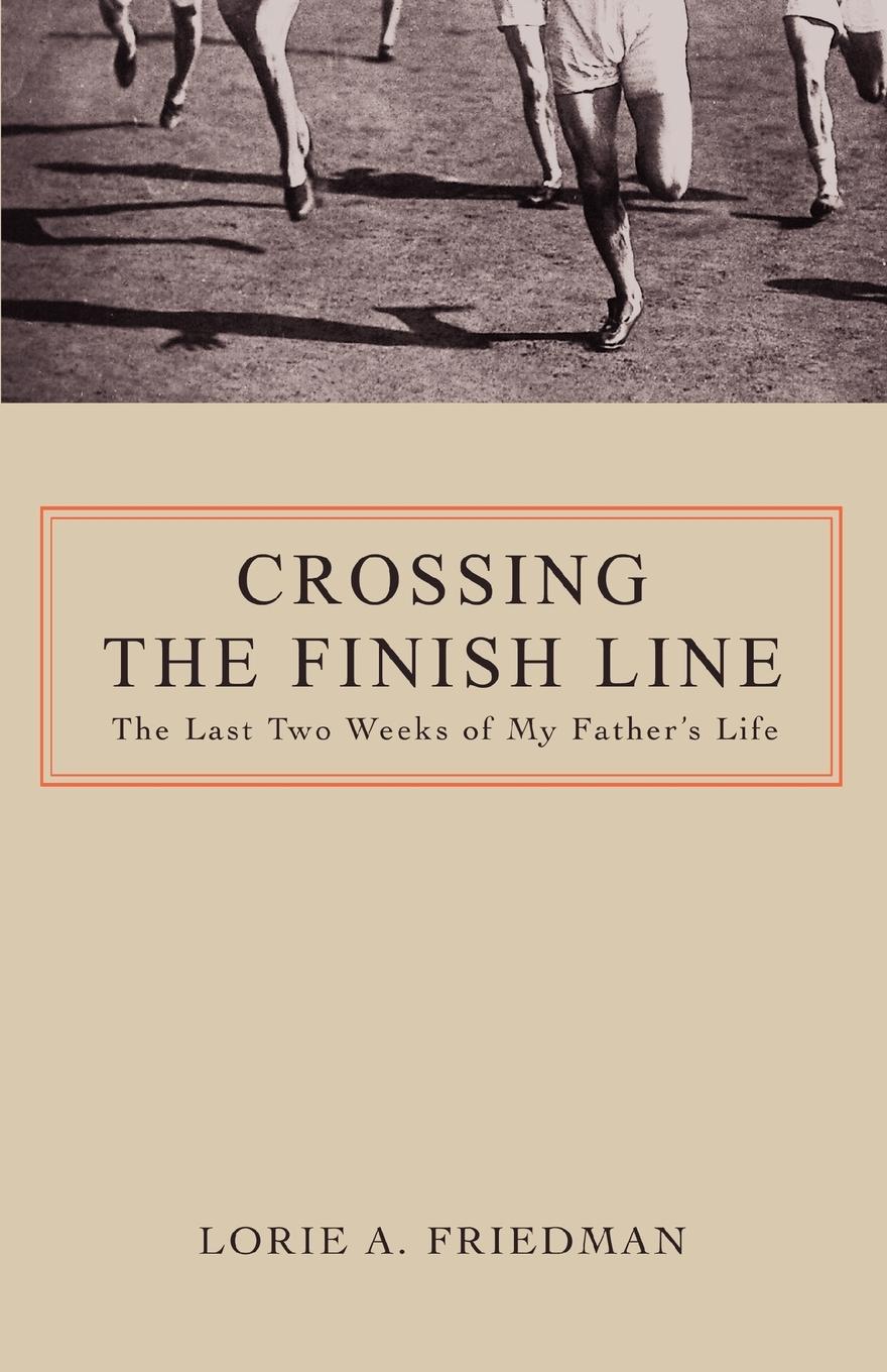 Crossing the Finish Line - Friedman, Lorie A.
