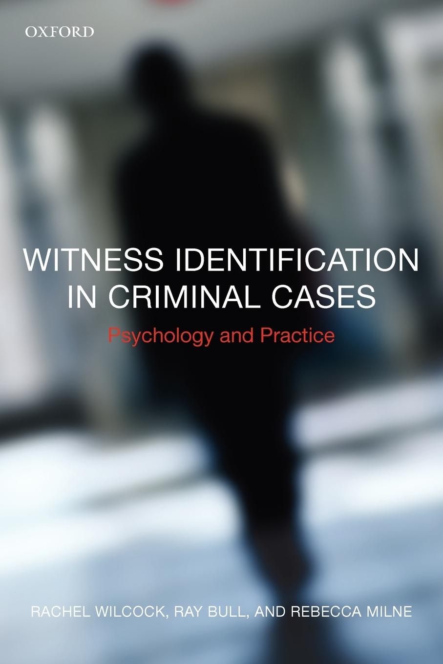 Witness Identification in Criminal Cases - Wilcock, Rachel Bull, Ray Milne, Rebecca