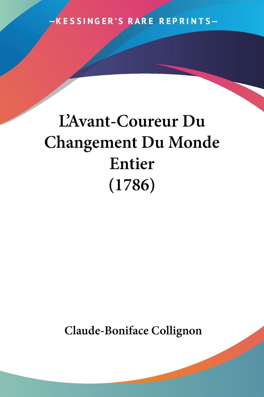 L Avant-Coureur Du Changement Du Monde Entier (1786) - Collignon, Claude-Boniface