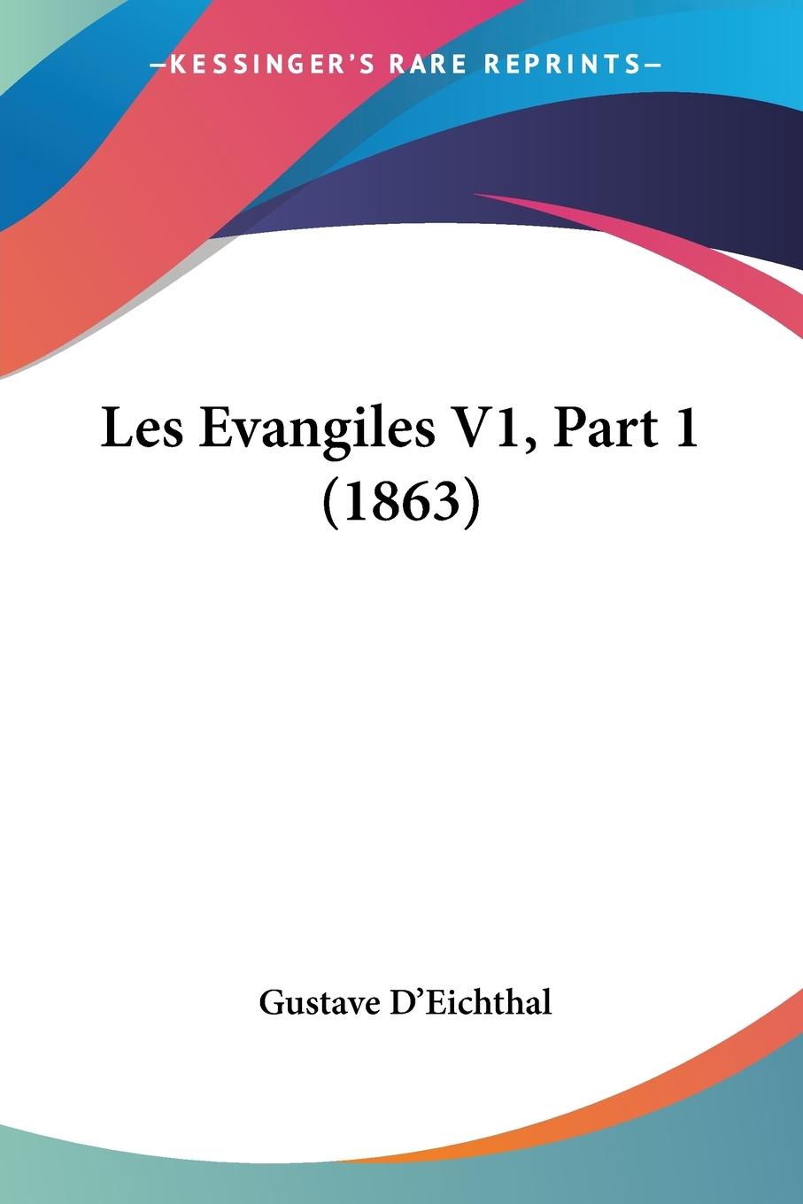 Les Evangiles V1, Part 1 (1863) - D Eichthal, Gustave