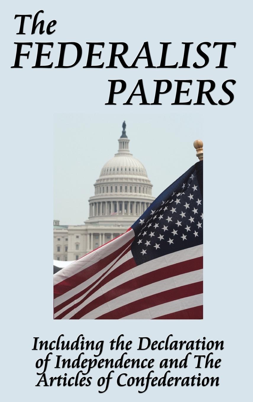 The Federalist Papers - Hamilton, Alexander Madison, James Jay, John