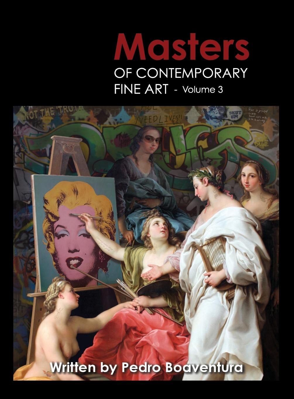 Masters of Contemporary Fine Art Book Collection - Volume 3 (Painting, Sculpture, Drawing, Digital Art) - Galaxie, Art Boaventura, Pedro Artgalaxie. Com