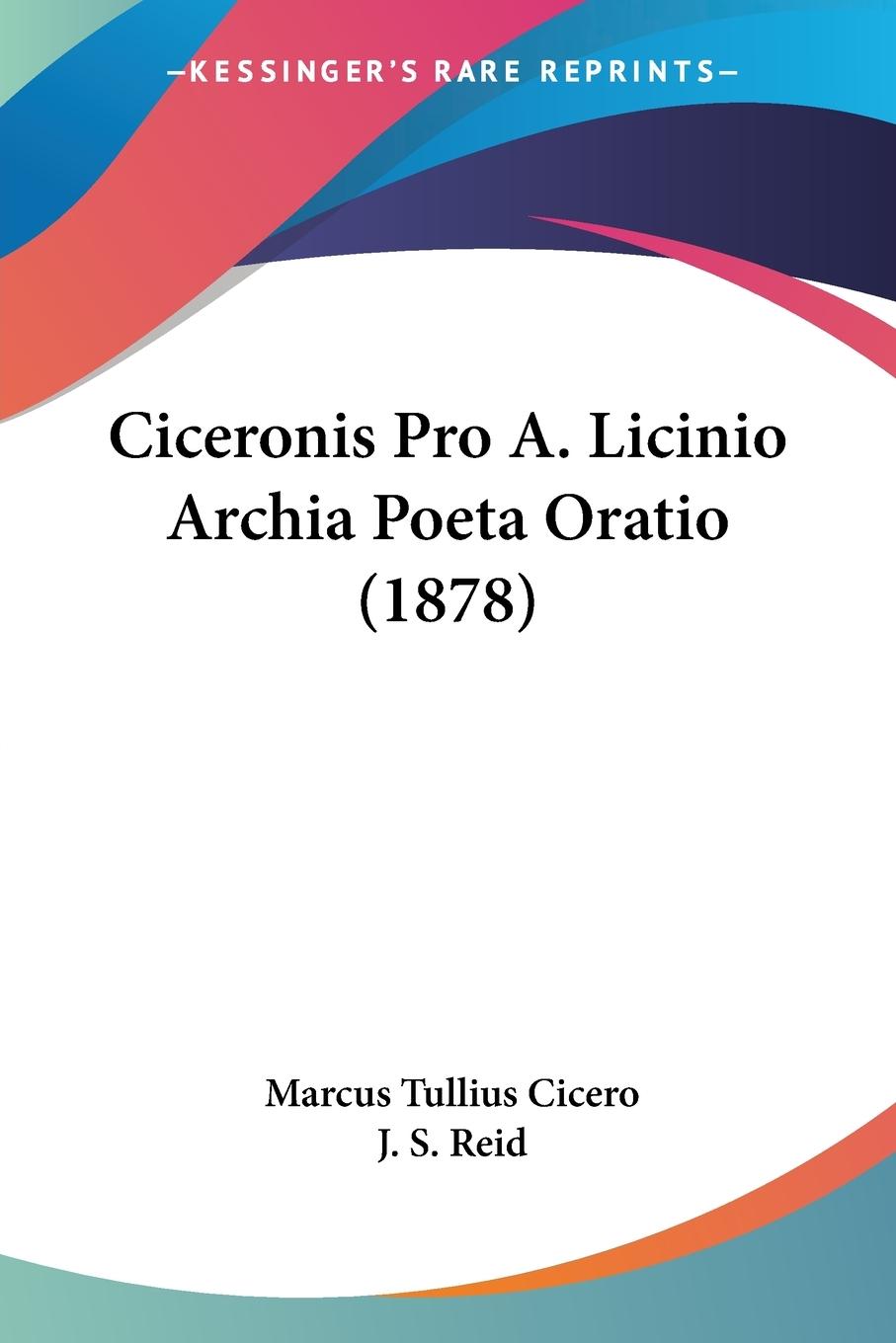 Ciceronis Pro A. Licinio Archia Poeta Oratio (1878) - Cicero, Marcus Tullius