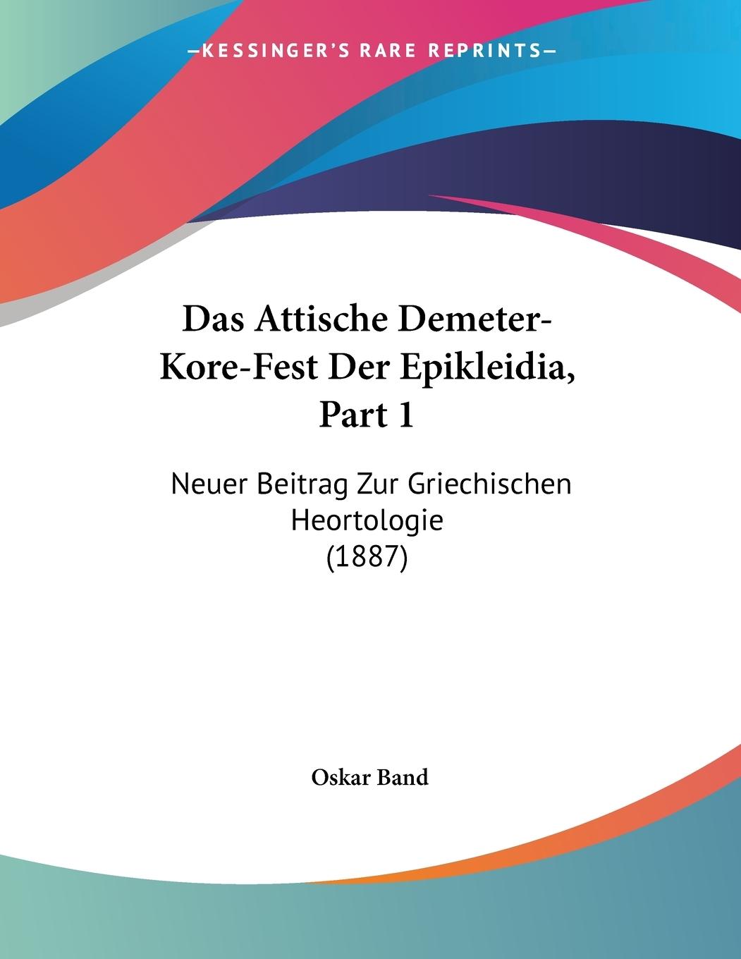 Das Attische Demeter-Kore-Fest Der Epikleidia, Part 1 - Band, Oskar