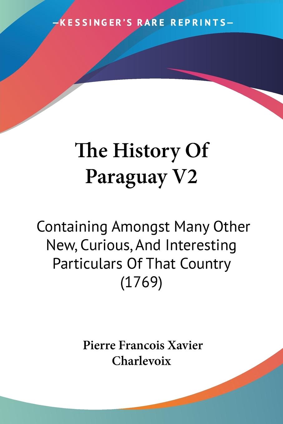 The History Of Paraguay V2 - Charlevoix, Pierre Francois Xavier