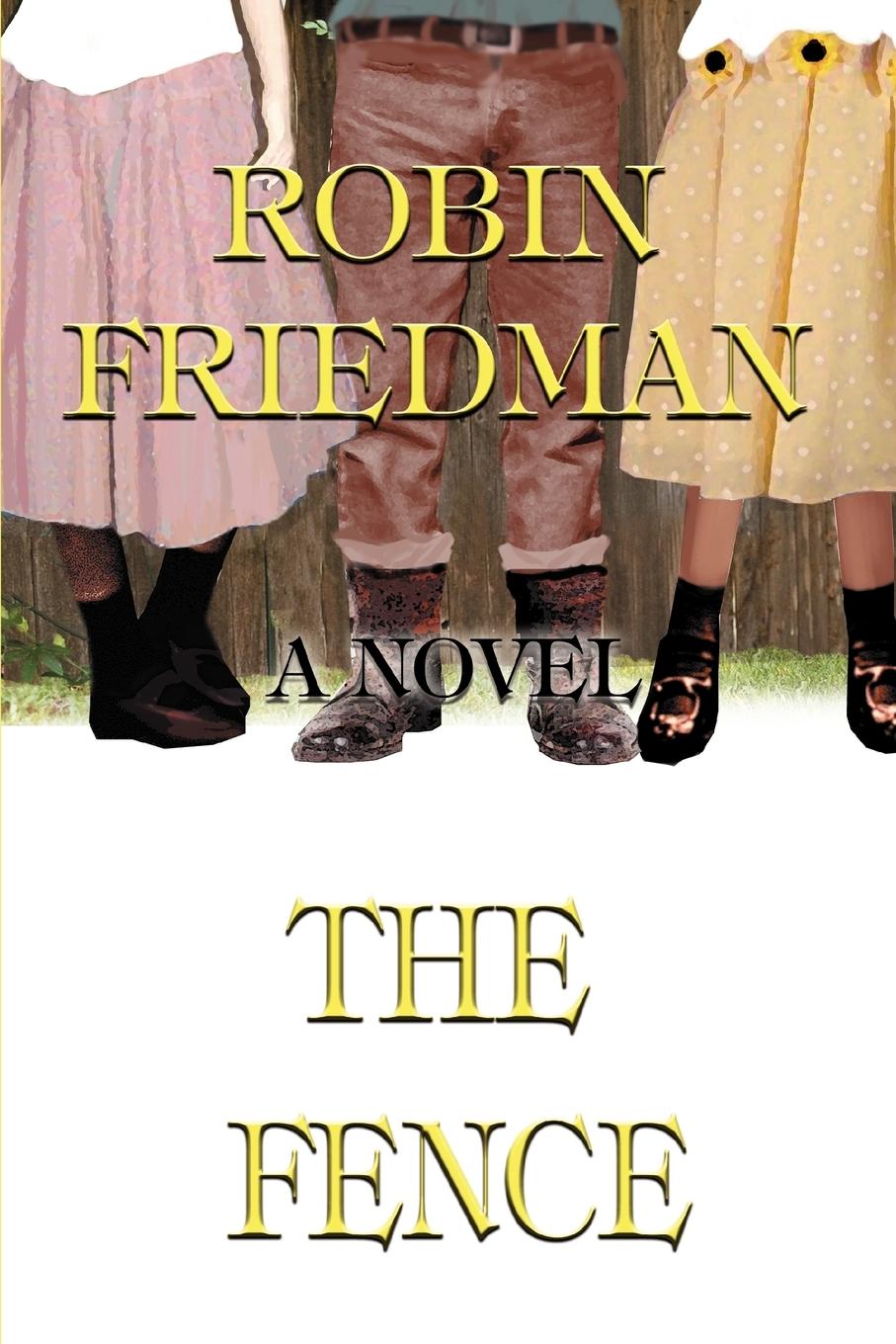 The Fence - Friedman, Robin