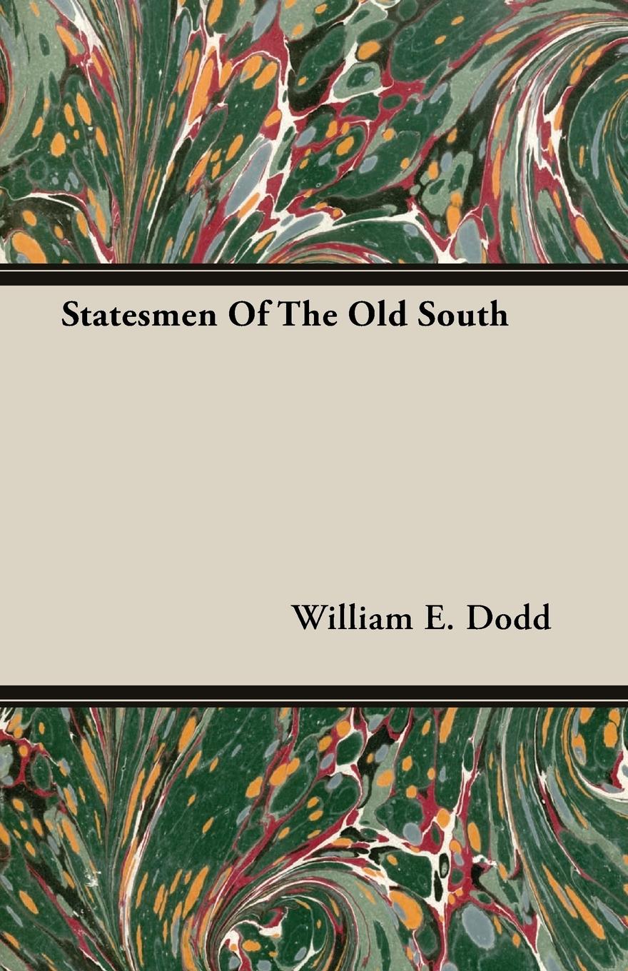 Statesmen Of The Old South - Dodd, William E.