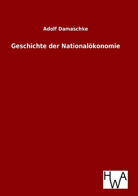 Geschichte der Nationaloekonomie - Damaschke, Adolf