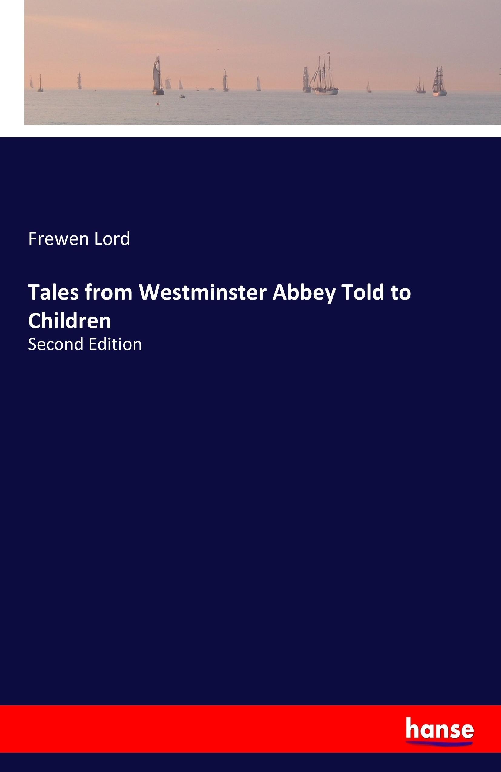 Tales from Westminster Abbey Told to Children - Lord, Frewen