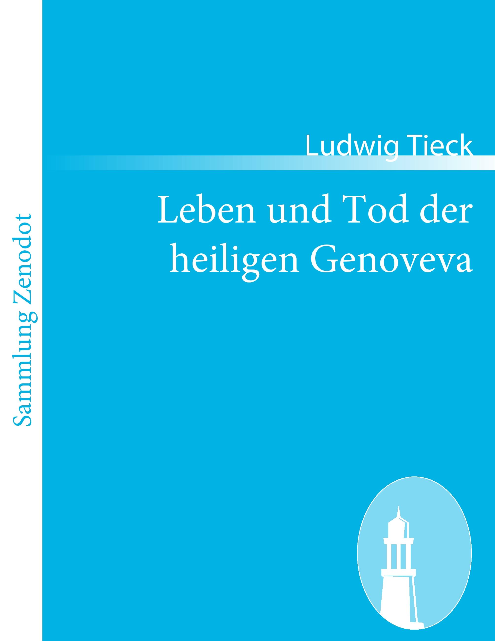Leben und Tod der heiligen Genoveva - Tieck, Ludwig