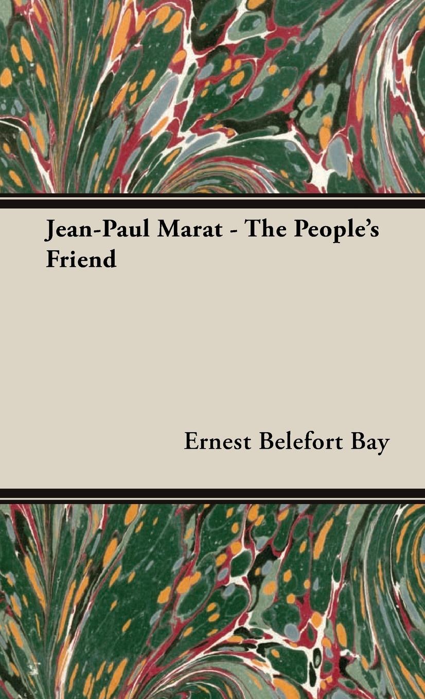 Jean-Paul Marat - The People s Friend - Bay, Ernest Belefort