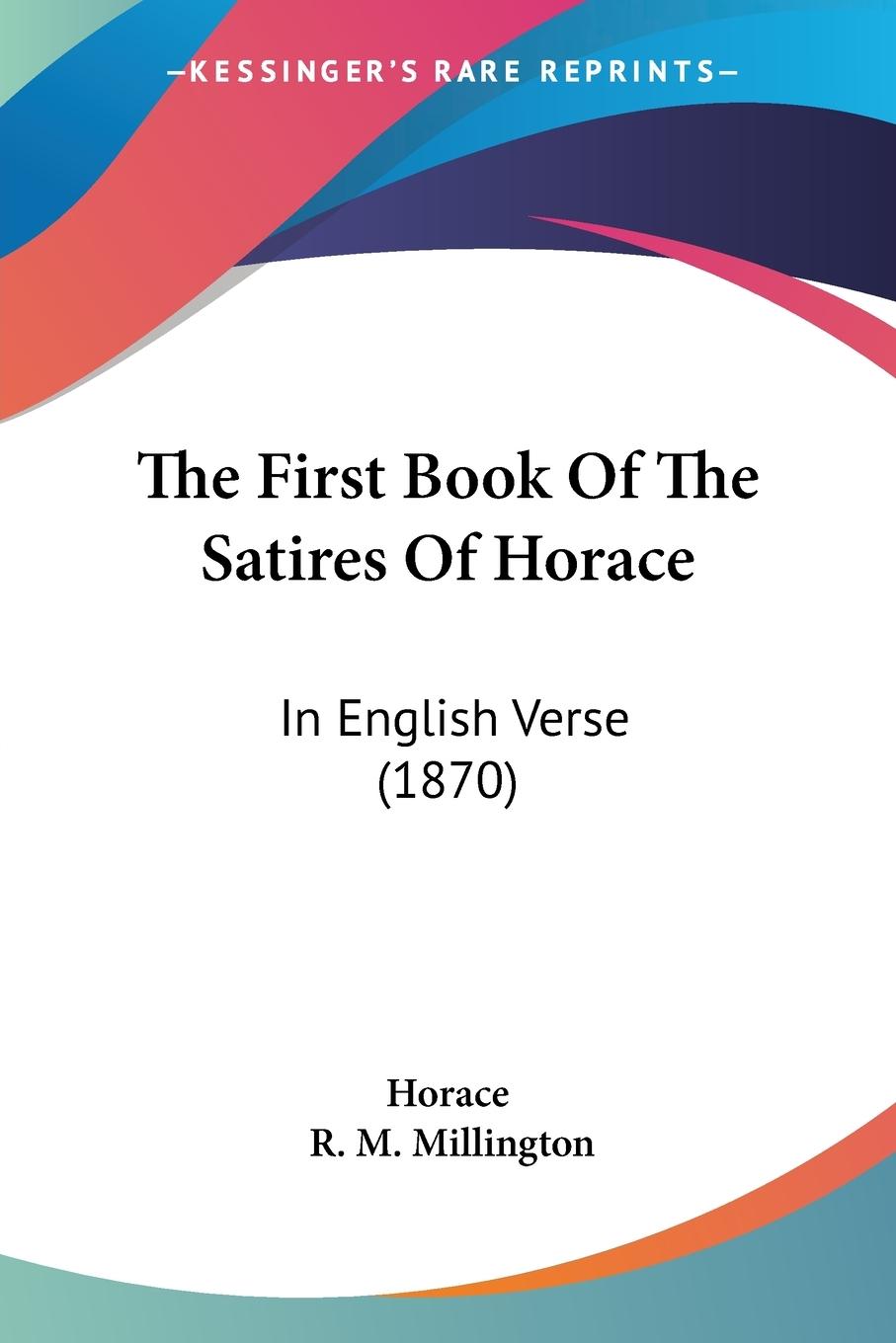 The First Book Of The Satires Of Horace - Horace Millington, R. M.