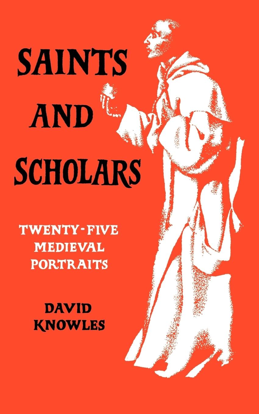 Saints and Scholars - Knowles, David David, Knowles