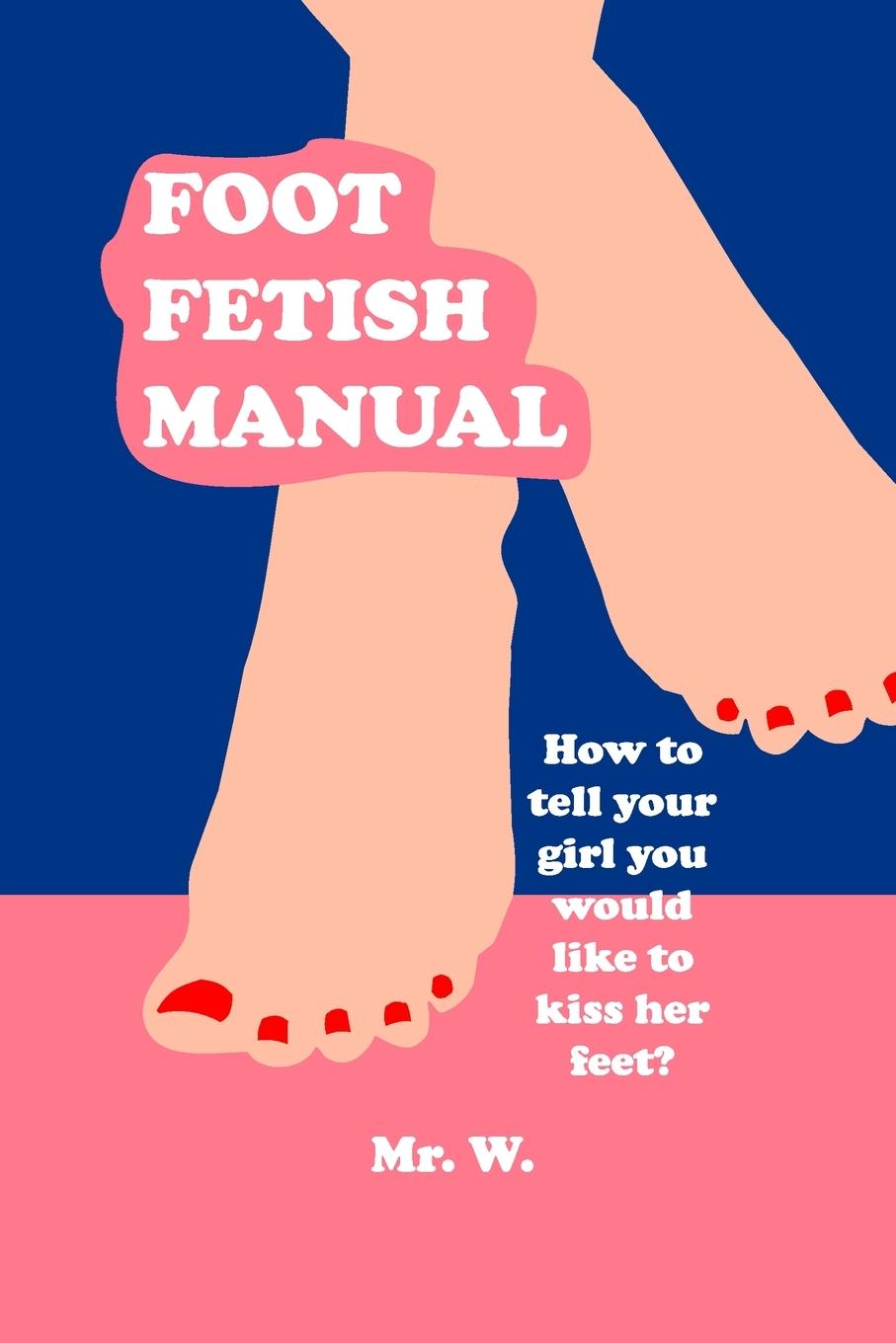 Foot Fetish Manual - W.