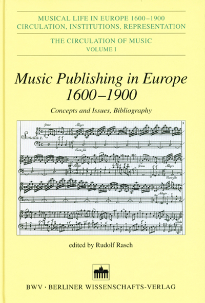 Music Publishing in Europe 1600-1900 Rasch, Rudolf Musical Life in Europe 1600.. - Rasch, Rudolf