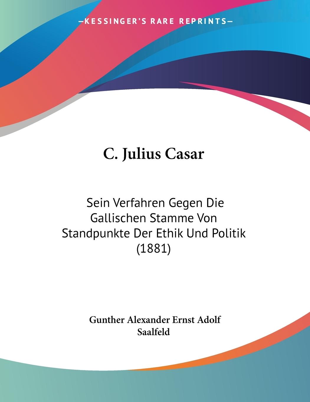 C. Julius Casar - Saalfeld, Gunther Alexander Ernst Adolf