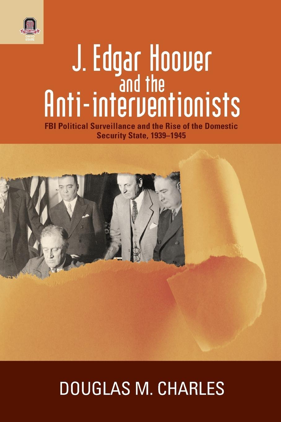 J. Edgar Hoover and the Anti-interventionists - Charles, Douglas M.