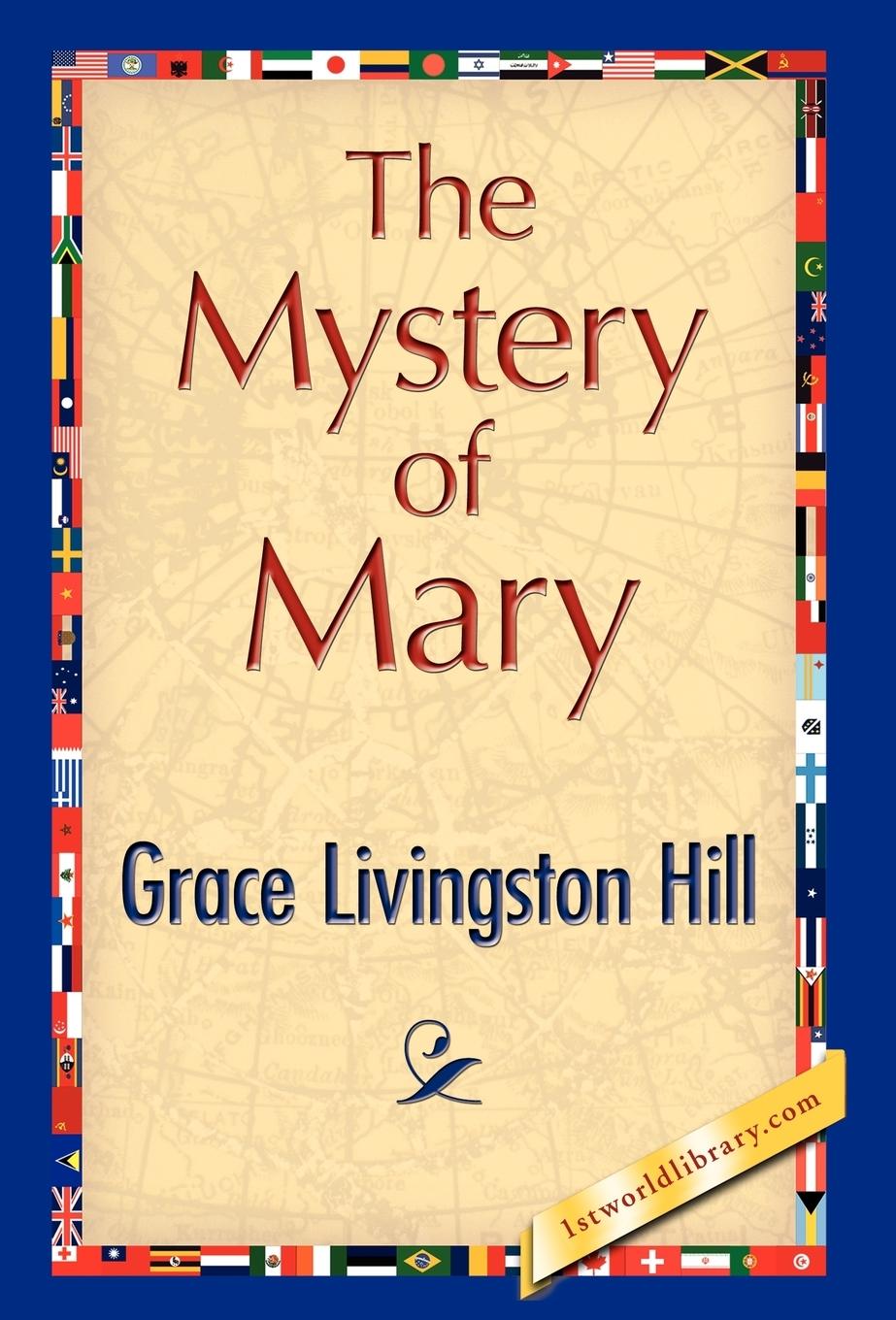 The Mystery of Mary - Grace Livingston Hill, Livingston Hill Grace Livingston Hill