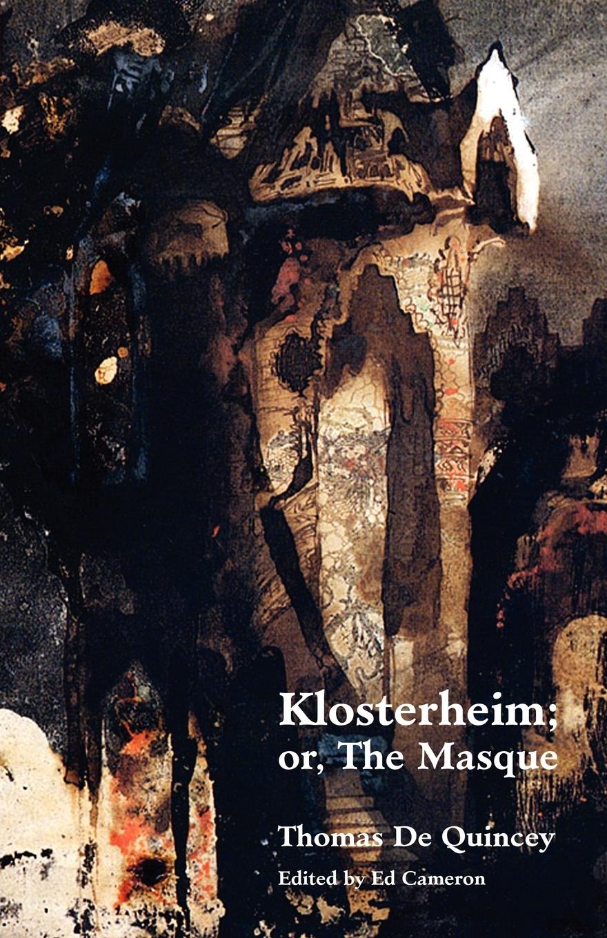 Klosterheim Or, the Masque - De Quincey, Thomas
