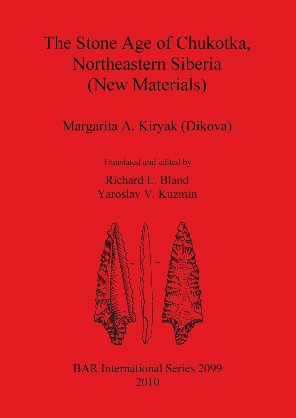 The Stone Age of Chukotka, Northeastern Siberia (New Materials) - Kiryak (Dikova), Margarita A.