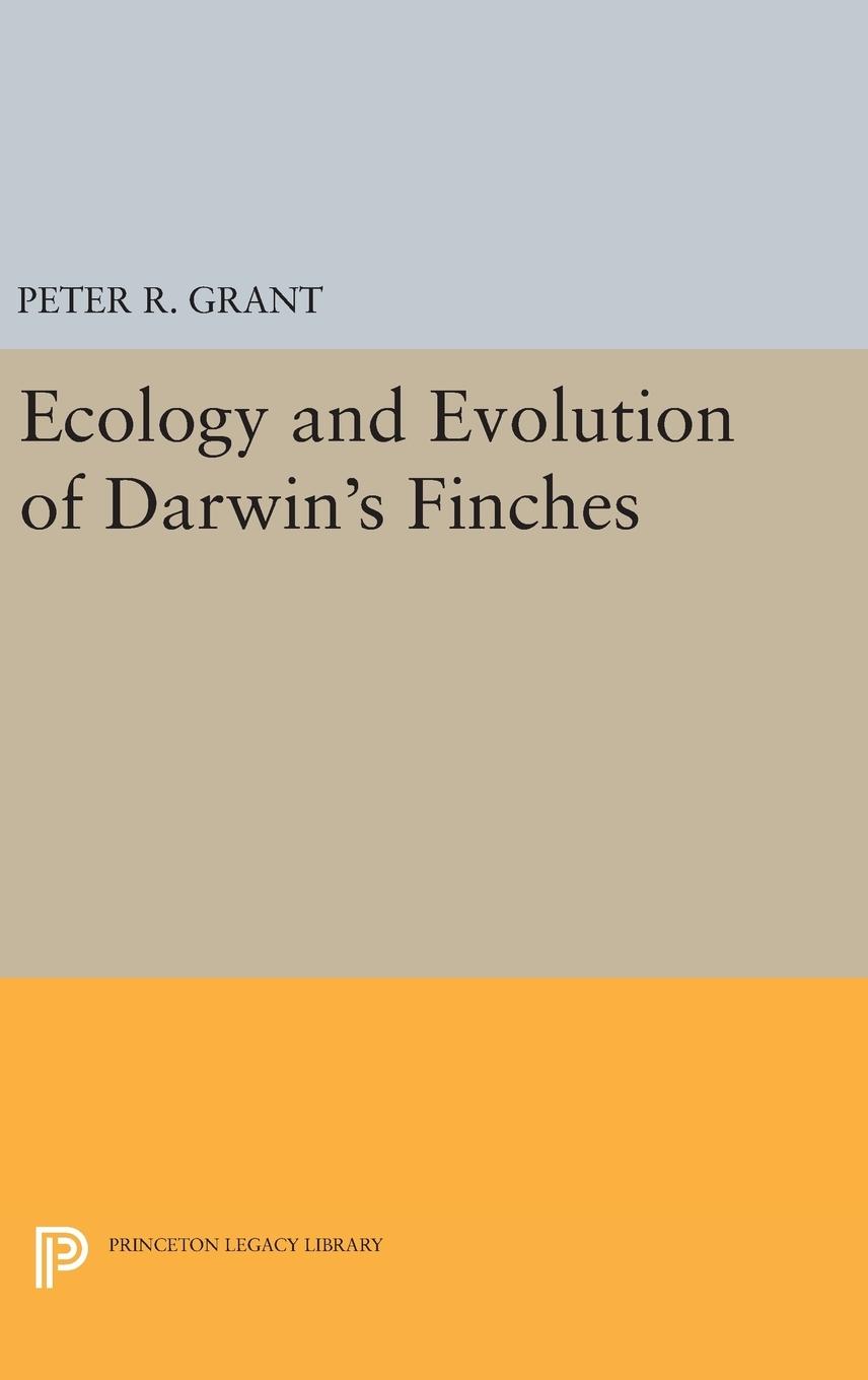 Ecology and Evolution of Darwin s Finches (Princeton Science Library Edition) - Grant, Peter R.