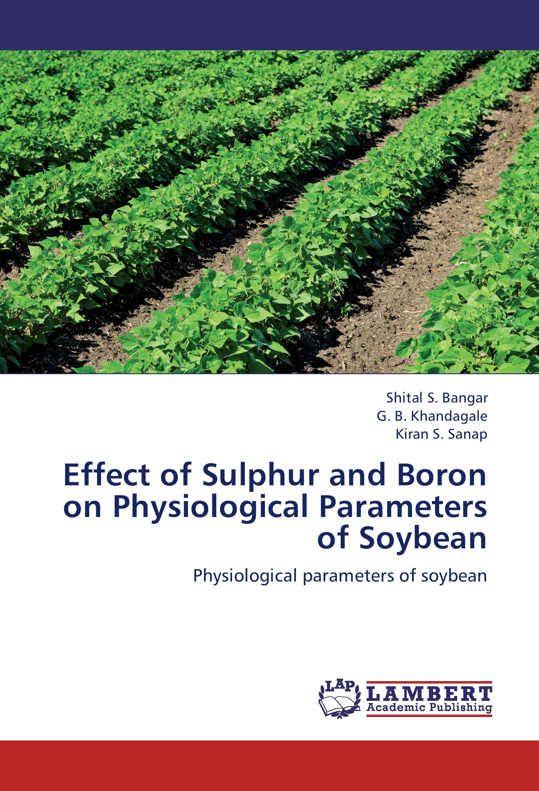 Effect of Sulphur and Boron on Physiological Parameters of Soybean - Shital S. Bangar G. B. Khandagale Kiran S. Sanap