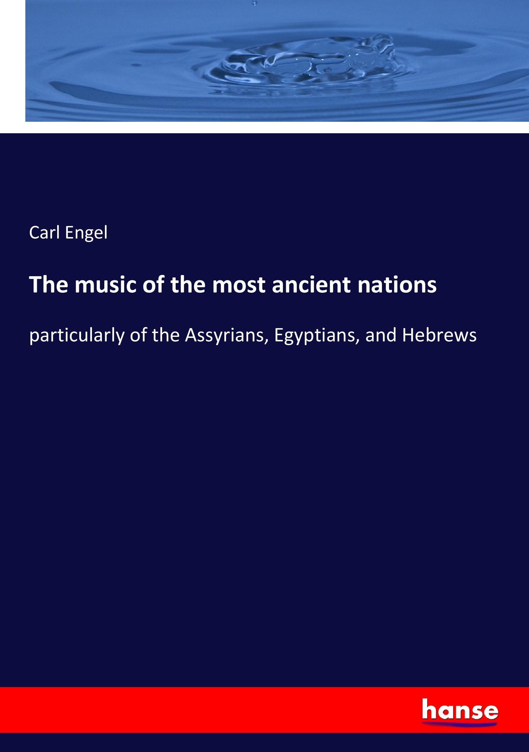 The music of the most ancient nations - Engel, Carl