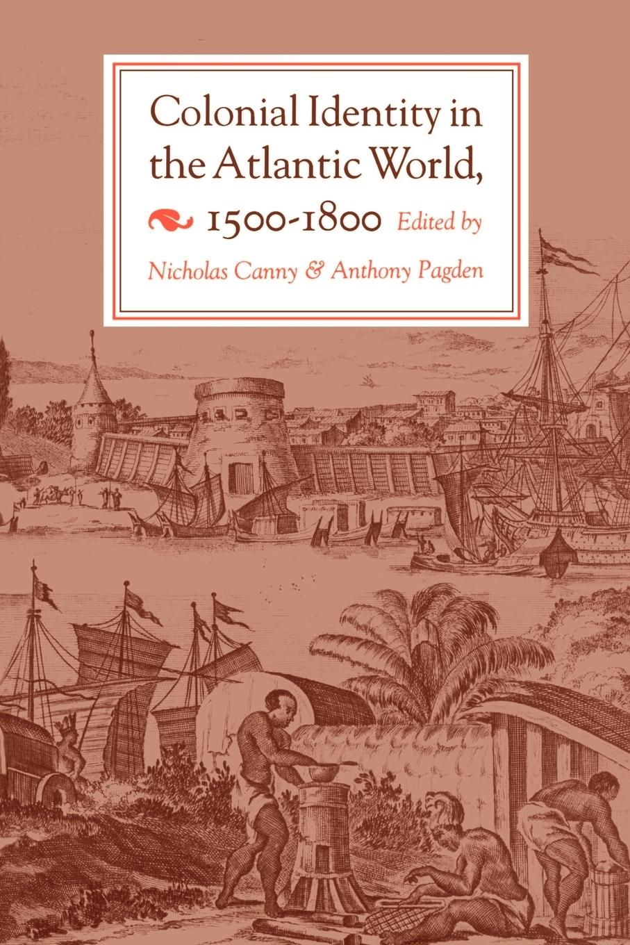 Colonial Identity in the Atlantic World, 1500-1800 - Canny, Nicholas