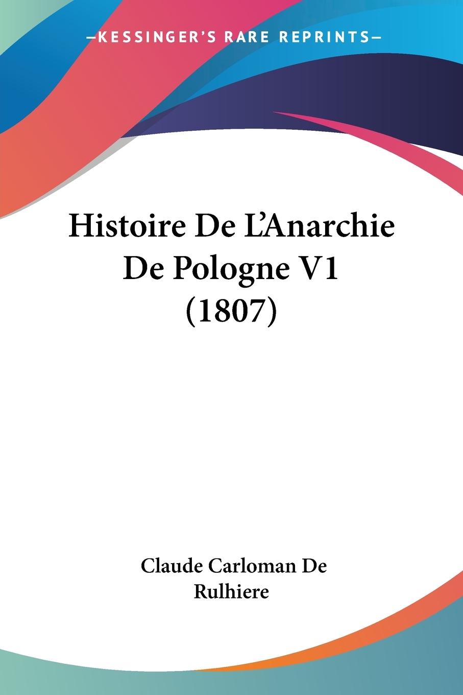 Histoire De L Anarchie De Pologne V1 (1807) - De Rulhiere, Claude Carloman