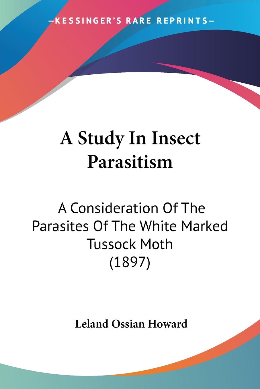 A Study In Insect Parasitism - Howard, Leland Ossian