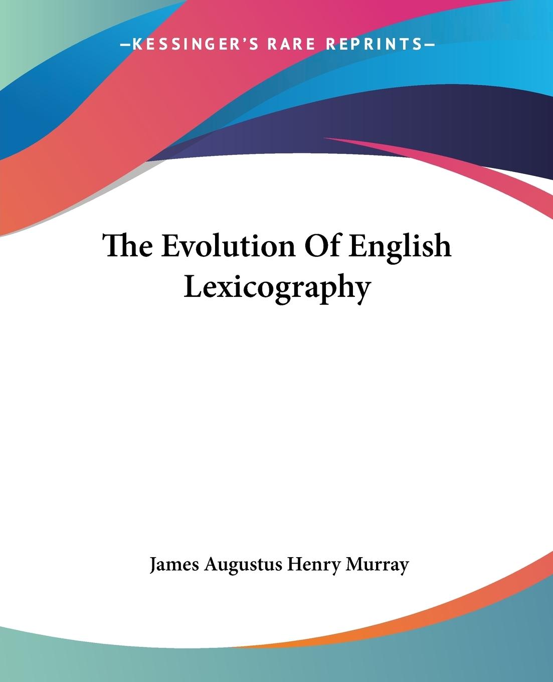 The Evolution Of English Lexicography - Murray, James Augustus Henry
