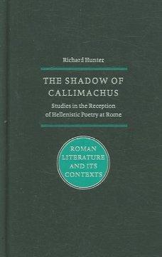 The Shadow of Callimachus: Studies in the Reception of Hellenistic Poetry at Rome - Hunter, Richard