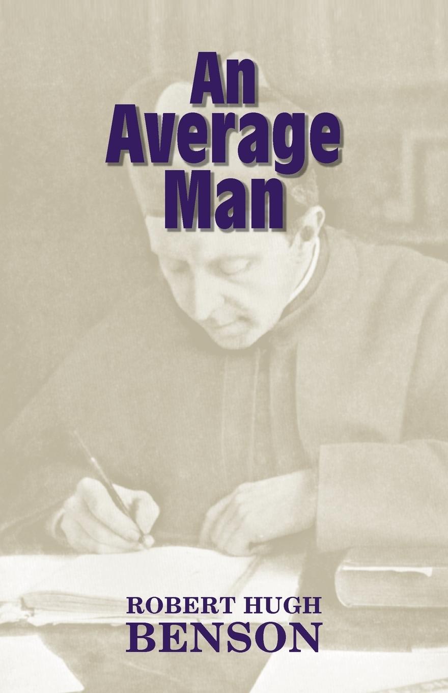 An Average Man - Greaney, Michael D. Robert Hugh Benson