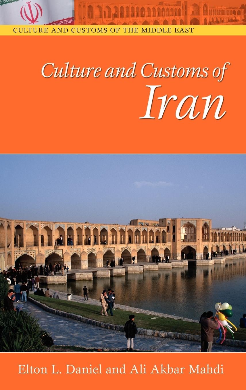 Culture and Customs of Iran - Daniel, Elton L. Mahdi, Ali Akbar