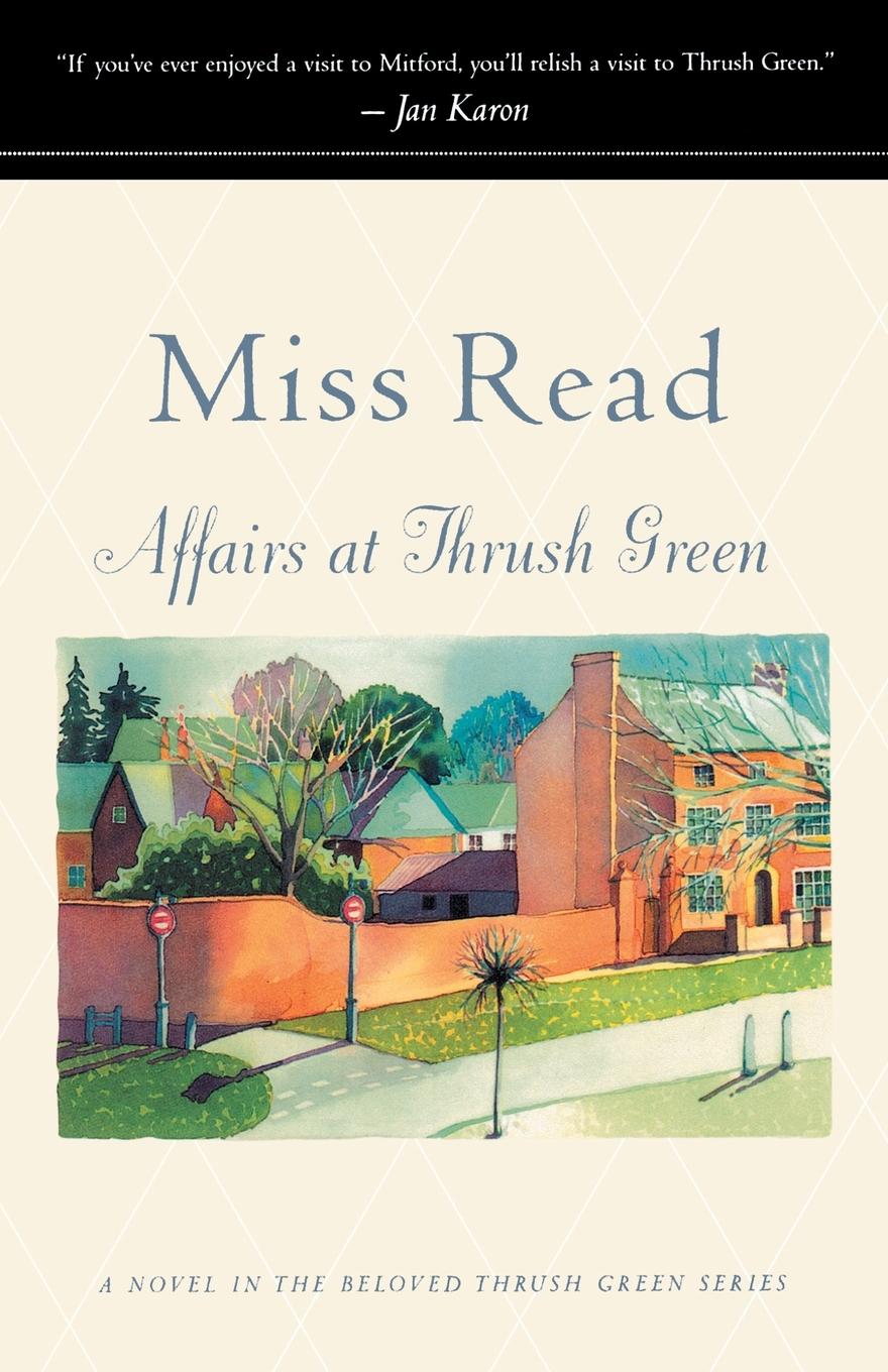 Affairs at Thrush Green - Miss Read Read