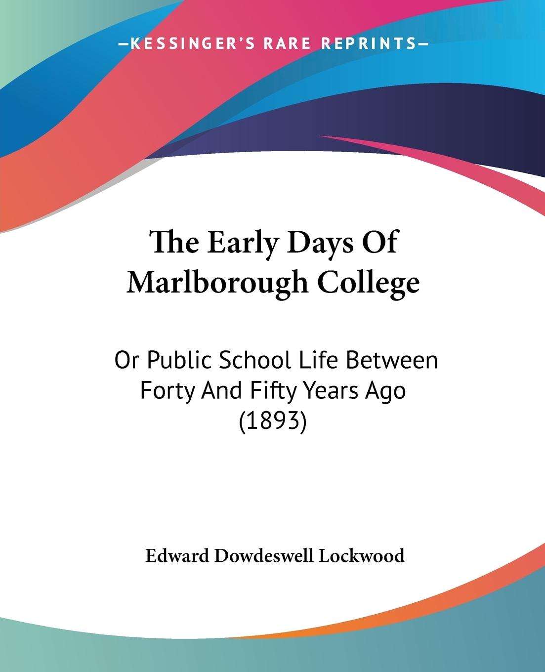 The Early Days Of Marlborough College - Lockwood, Edward Dowdeswell
