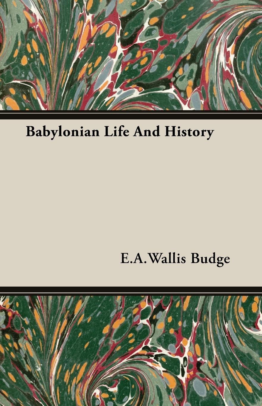 Babylonian Life And History - Budge, E. A. Wallis