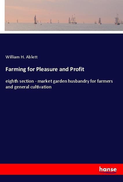 Farming for Pleasure and Profit - Ablett, William H.