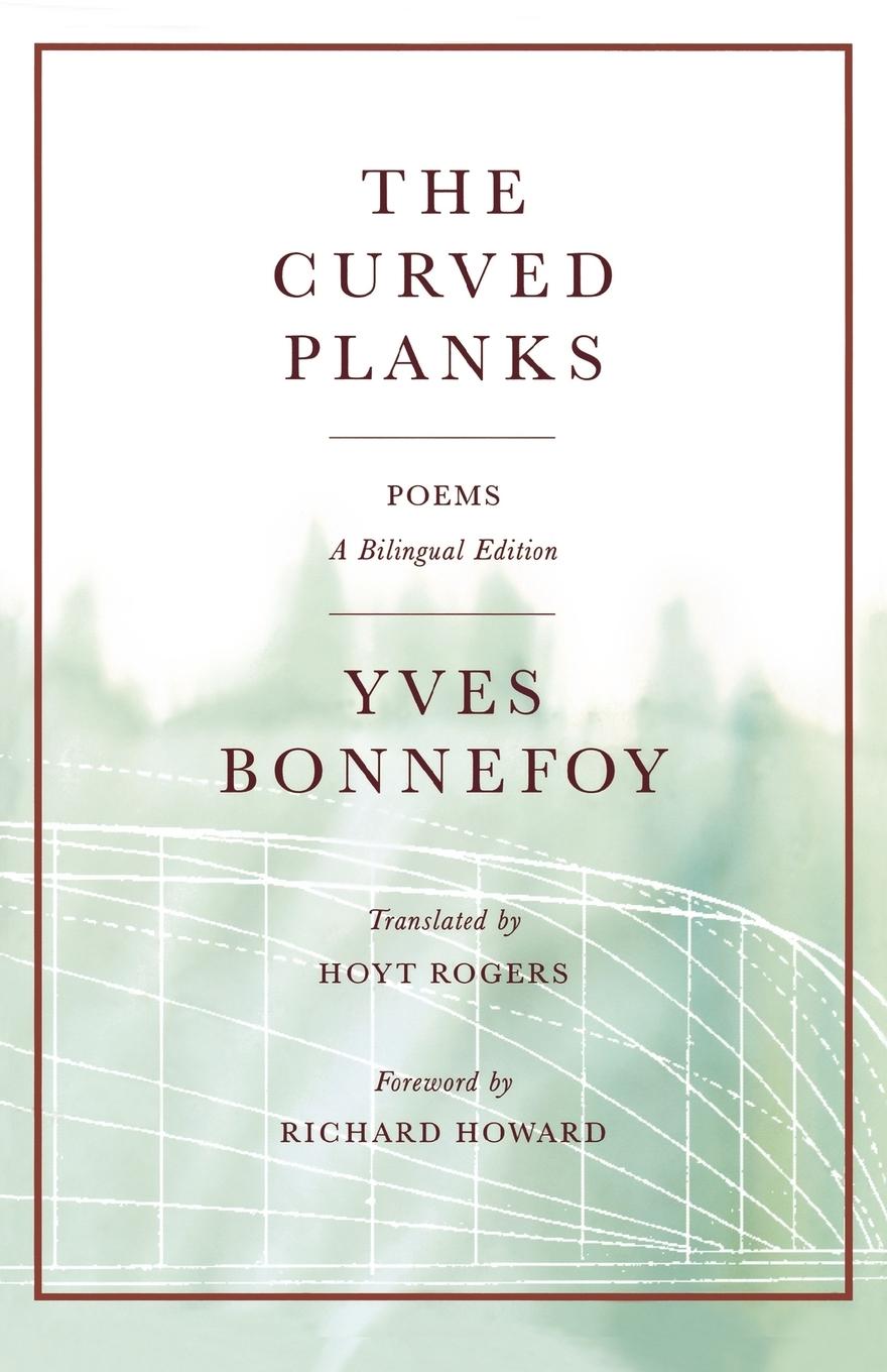The Curved Planks - Bonnefoy, Yves