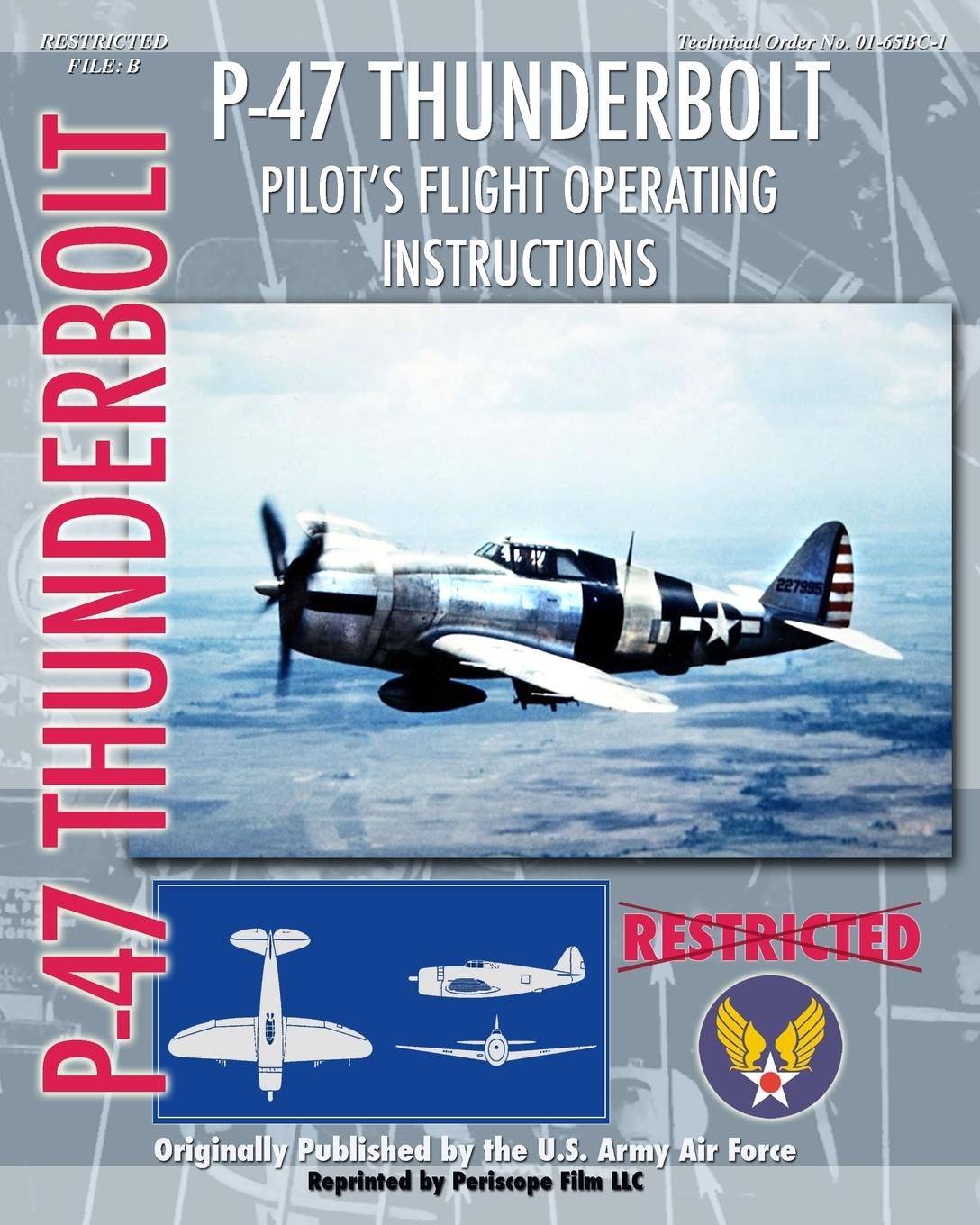 P-47 Thunderbolt Pilot s Flight Operating Instructions - Army Air Force, United States