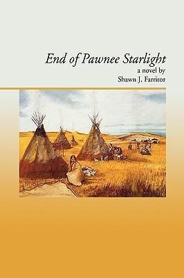 End Of Pawnee Starlight - Farritor, Shawn J.